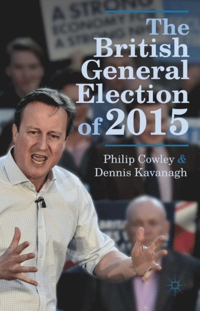 Dennis Kavanagh, Philip Cowley - British General Election of 2015, E-bok