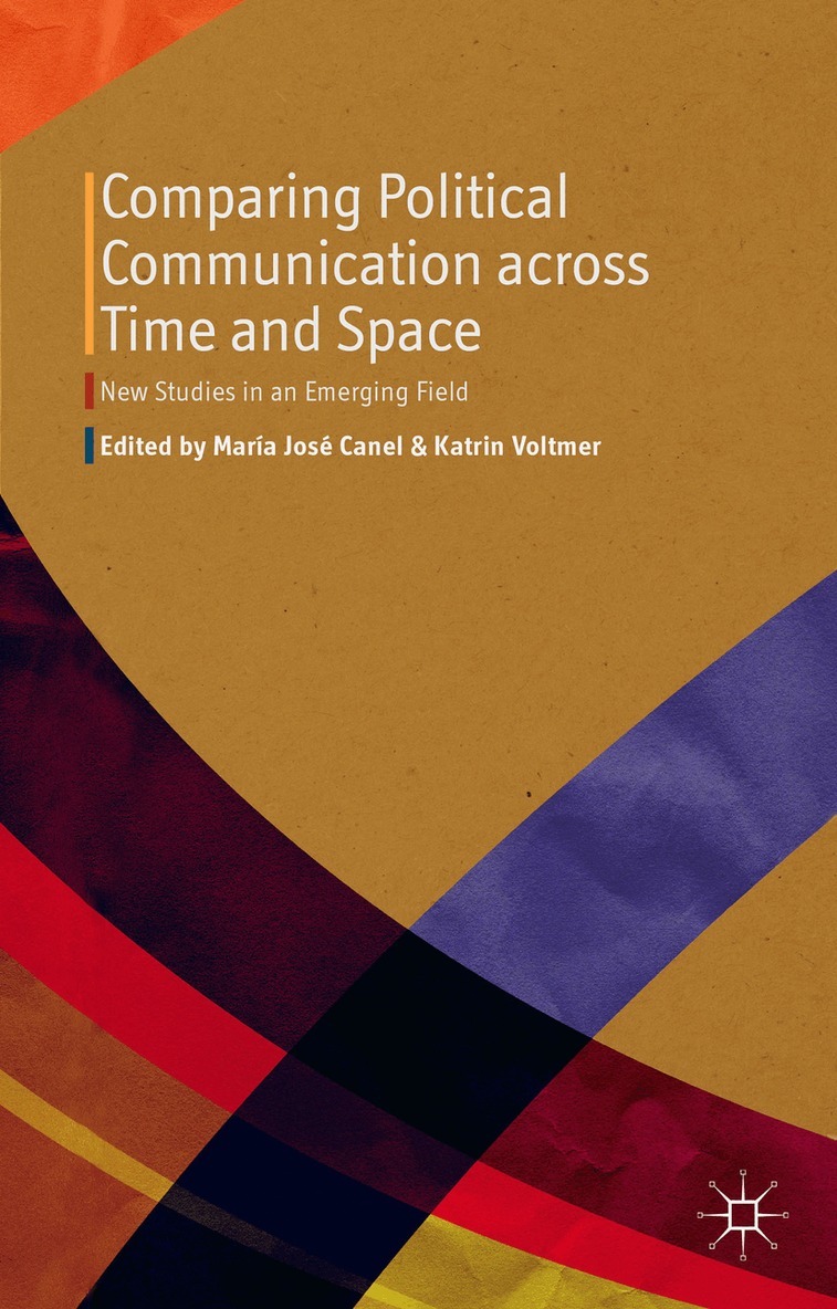 M. Canel, K. Voltmer - Comparing Political Communication across Time and Space, Inbunden