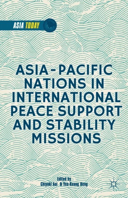 Y. Heng, C. Aoi - Asia-Pacific Nations in International Peace Support and Stability Operations, E-bok