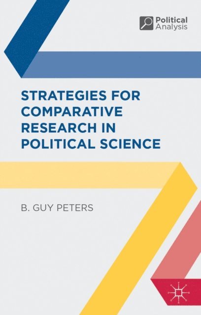 B. Guy Peters - Strategies for Comparative Research in Political Science, E-bok