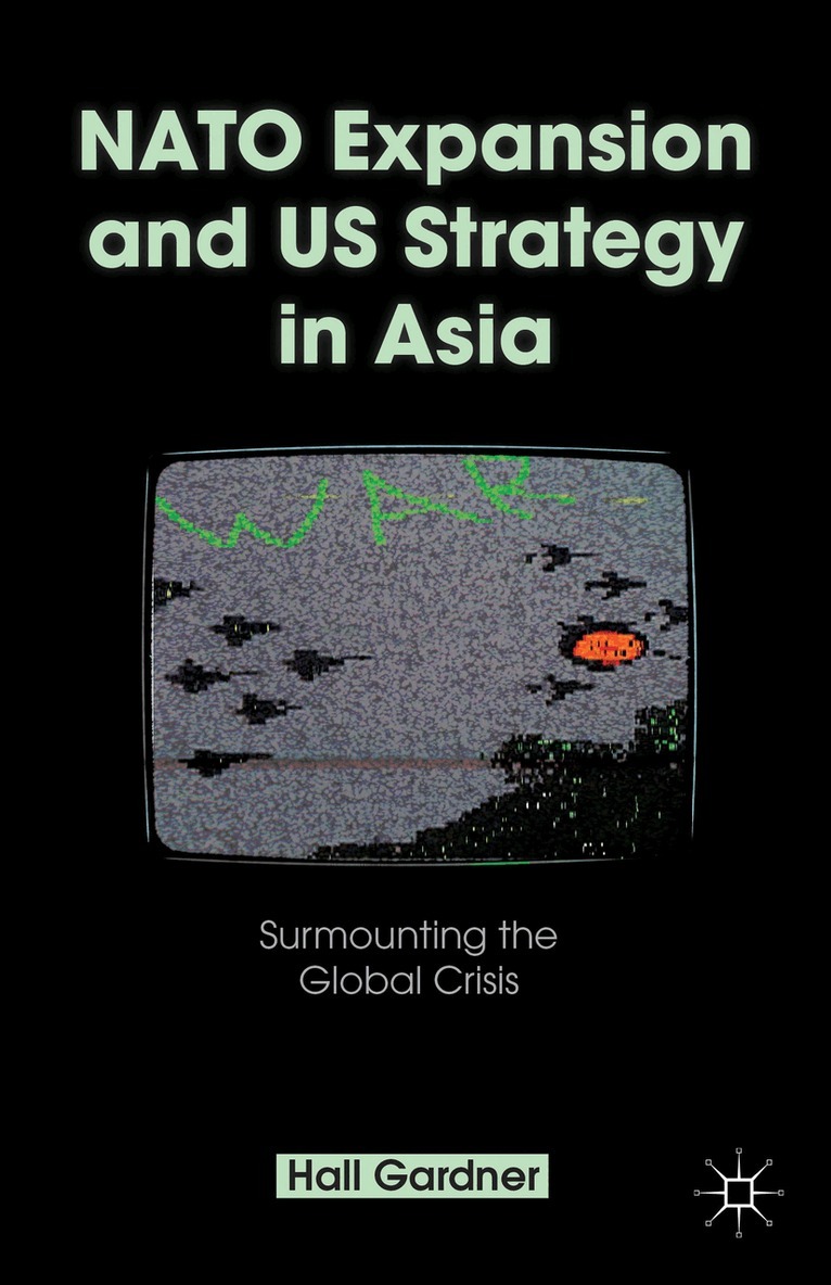 H. Gardner - NATO Expansion and US Strategy in Asia, Inbunden