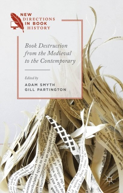 A. Smyth, G. Partington - Book Destruction from the Medieval to the Contemporary, E-bok