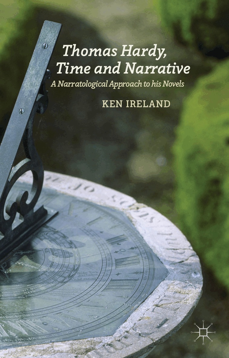 K. Ireland - Thomas Hardy, Time and Narrative, Inbunden