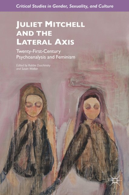 S. Walker, R. Duschinsky - Juliet Mitchell and the Lateral Axis, E-bok