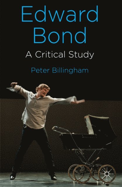 P. Billingham - Edward Bond: A Critical Study, E-bok