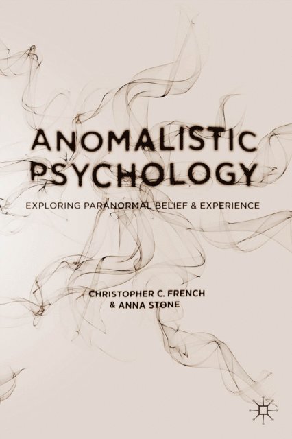 Christopher C. French, Anna Stone - Anomalistic Psychology, E-bok