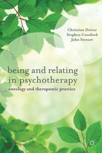 Christine Driver, Stephen Crawford - Being and Relating in Psychotherapy, E-bok