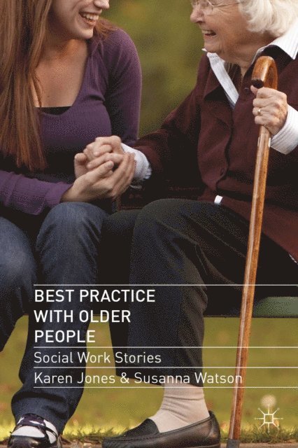Karen Jones, Susanna Watson - Best Practice with Older People, E-bok