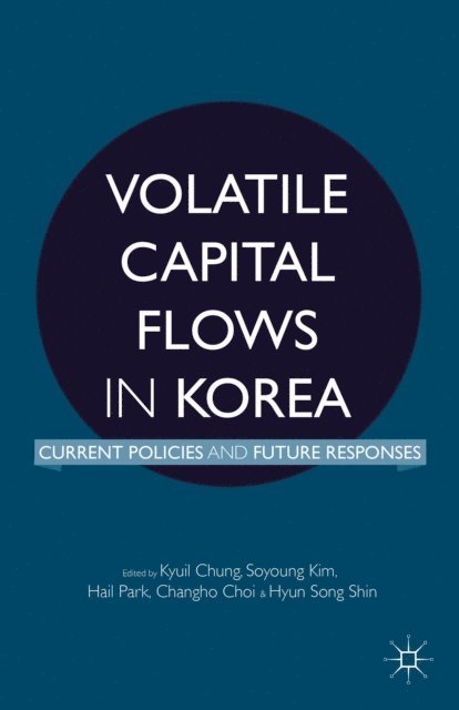 H. Shin, C. Choi, H. Park, S. Kim, K. Chung - Volatile Capital Flows in Korea, E-bok
