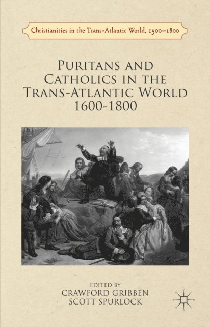 Scott Spurlock, Crawford Gribben - Puritans and Catholics in the Trans-Atlantic World 1600-1800, E-bok