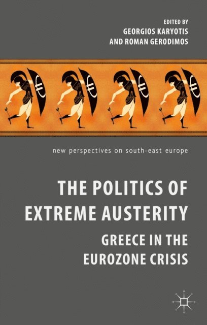 R. Gerodimos, G. Karyotis - Politics of Extreme Austerity, E-bok