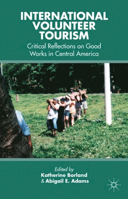 A. Adams, K. Borland - International Volunteer Tourism, E-bok