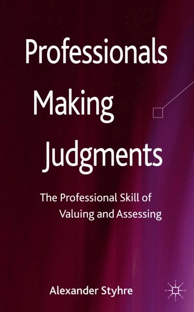 A. Styhre - Professionals Making Judgments, E-bok. Tillgänglighet: Lägg i varukorg