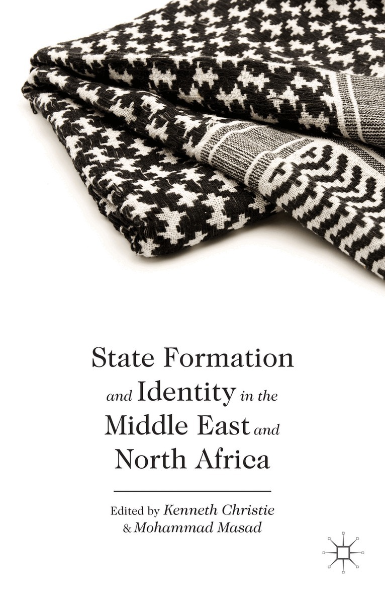 K. Christie, M. Masad - State Formation and Identity in the Middle East and North Africa, Inbunden. Tillgänglighet: Lägg i varukorg