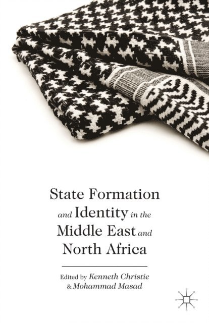 M. Masad, K. Christie - State Formation and Identity in the Middle East and North Africa, E-bok. Tillgänglighet: Lägg i varukorg