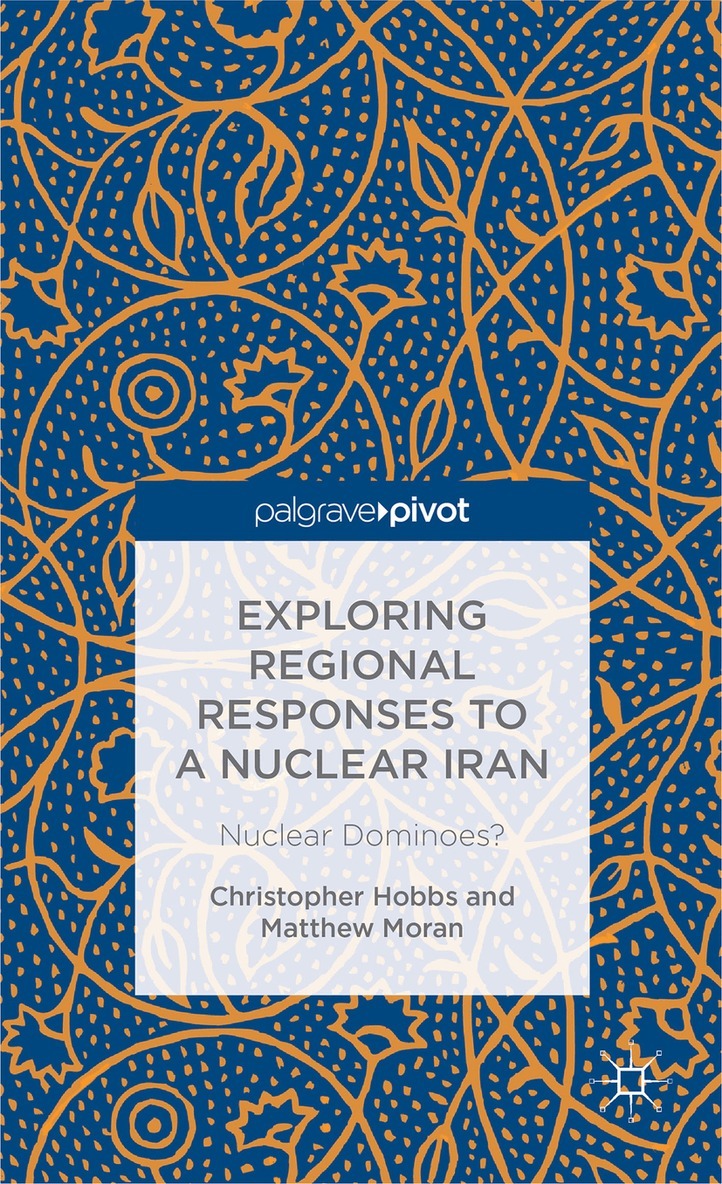 C. Hobbs, M. Moran - Exploring Regional Responses to a Nuclear Iran, Inbunden