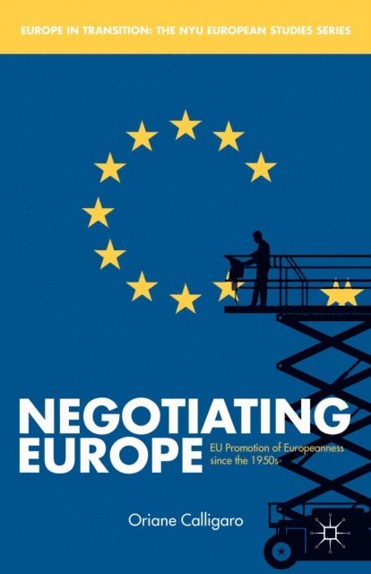 O. Calligaro - Negotiating Europe, E-bok