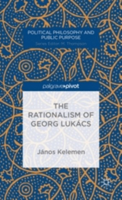 J. Kelemen - Rationalism of Georg Lukacs, E-bok