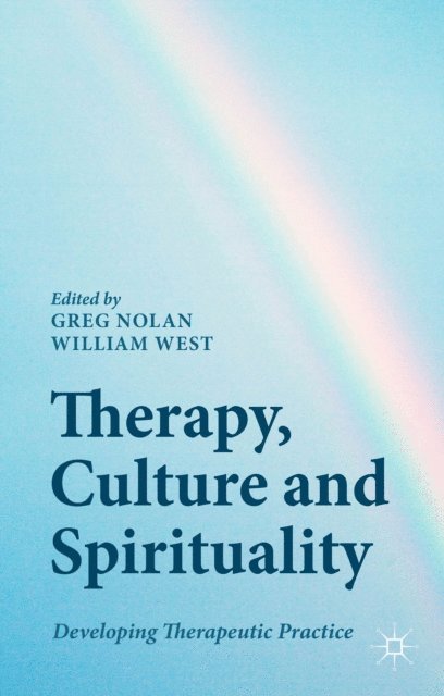 W. West, G. Nolan - Therapy, Culture and Spirituality, E-bok