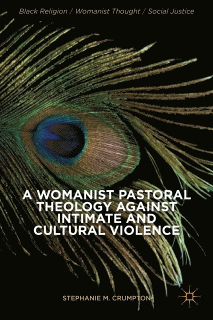 Stephanie M. Crumpton - Womanist Pastoral Theology Against Intimate and Cultural Violence, E-bok