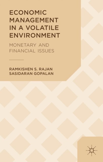 Sasidaran Gopalan, Ramkishen S. Rajan - Economic Management in a Volatile Environment, E-bok