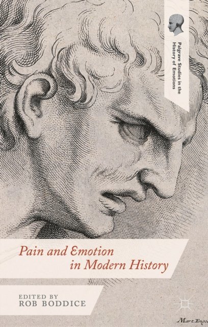 Robert Gregory Boddice - Pain and Emotion in Modern History, E-bok
