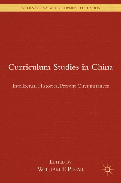 W. Pinar - Curriculum Studies in China, E-bok