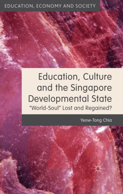 Y. Chia - Education, Culture and the Singapore Developmental State, E-bok