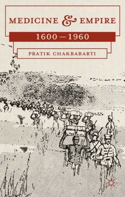 Pratik Chakrabarti - Medicine and Empire, E-bok