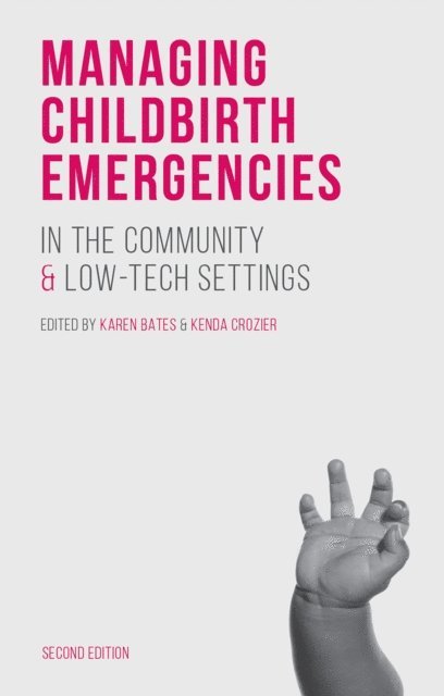 Karen Bates, Kenda Crozier - Managing Childbirth Emergencies in the Community and Low-Tech Settings, E-bok
