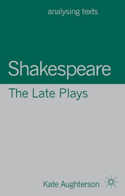 Kate Aughterson - Shakespeare: The Late Plays, E-bok