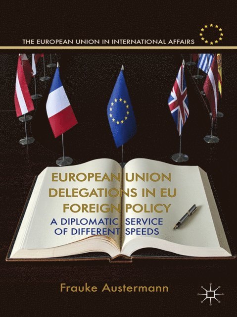 F. Austermann - European Union Delegations in EU Foreign Policy, E-bok