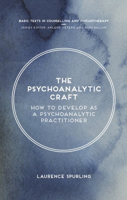 Laurence Spurling - Psychoanalytic Craft, E-bok