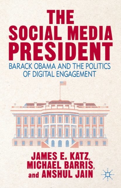 A. Jain, M. Barris, J. Katz - Social Media President, E-bok