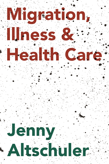 Jenny Altschuler - Migration, Illness and Healthcare, E-bok
