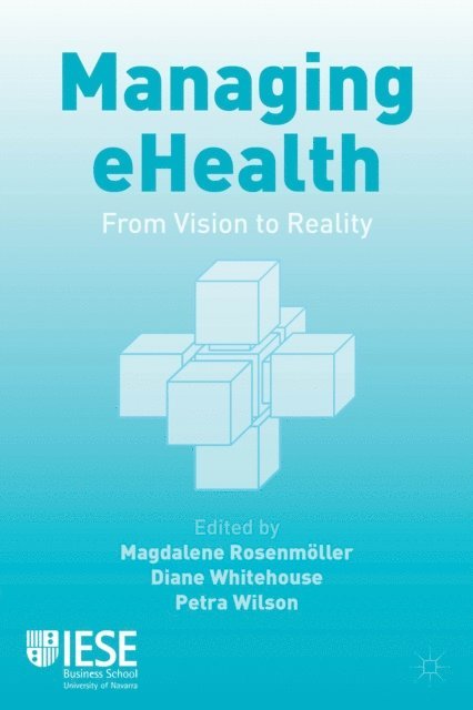 P. Wilson, D. Whitehouse, M. Rosenmoller - Managing eHealth, E-bok