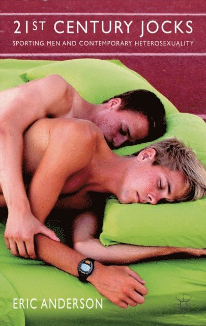 E. Anderson - 21st Century Jocks: Sporting Men and Contemporary Heterosexuality, E-bok