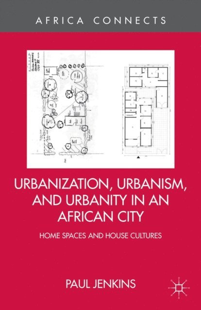 P. Jenkins - Urbanization, Urbanism, and Urbanity in an African City, E-bok