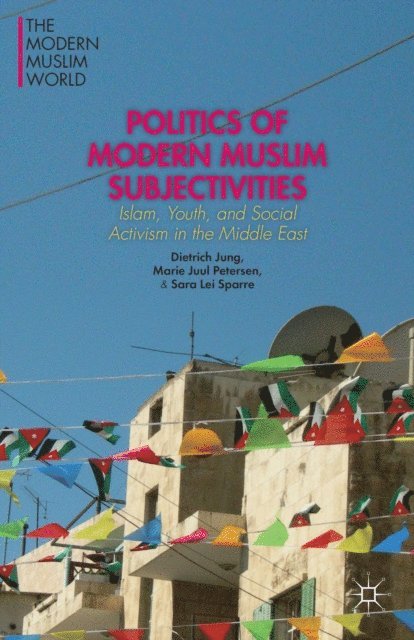 S. Sparre, M. Petersen, D. Jung - Politics of Modern Muslim Subjectivities, E-bok