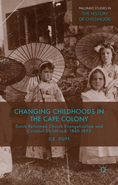 S. Duff - Changing Childhoods in the Cape Colony, E-bok