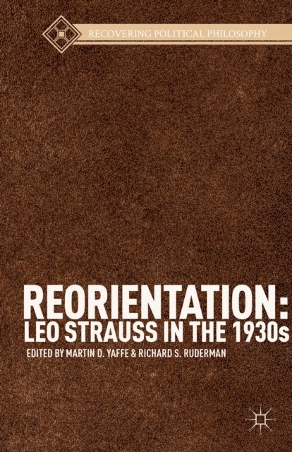 R. Ruderman, M. Yaffe - Reorientation: Leo Strauss in the 1930s, E-bok