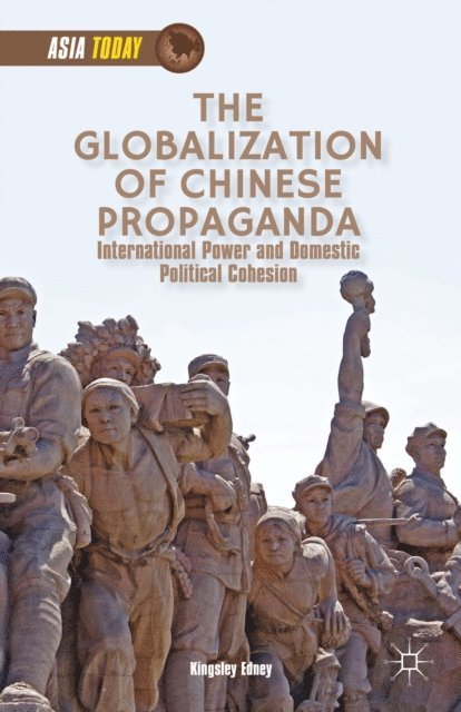 K. Edney - Globalization of Chinese Propaganda, E-bok