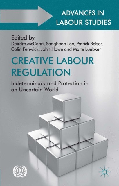 M. Luebker, J. Howe, C. Fenwick, P. Belser, S. Lee, D. McCann - Creative Labour Regulation, E-bok