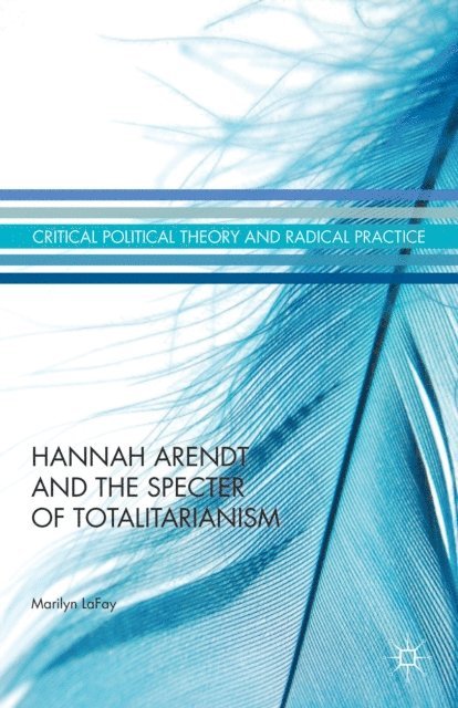 Marilyn LaFay - Hannah Arendt and the Specter of Totalitarianism, E-bok