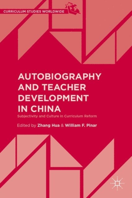 W. Pinar - Autobiography and Teacher Development in China, E-bok