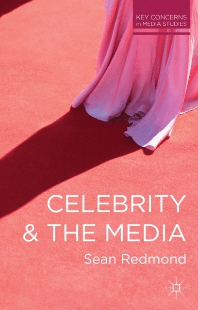 Sean Redmond - Celebrity and the Media, E-bok