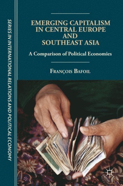 F. Bafoil - Emerging Capitalism in Central Europe and Southeast Asia, E-bok