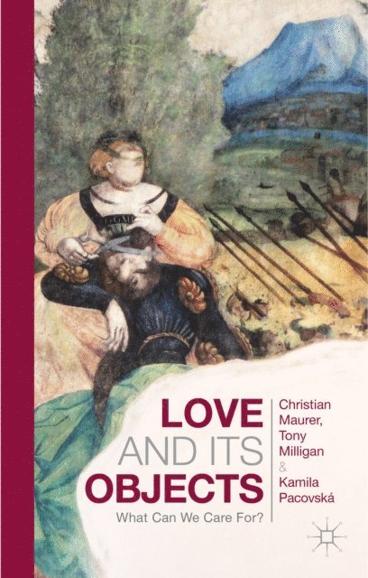 K. Pacovska, T. Milligan, C. Maurer - Love and Its Objects, E-bok
