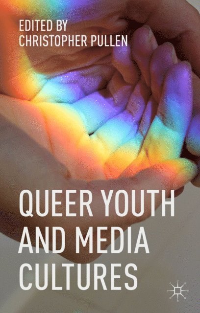Christopher Pullen - Queer Youth and Media Cultures, E-bok