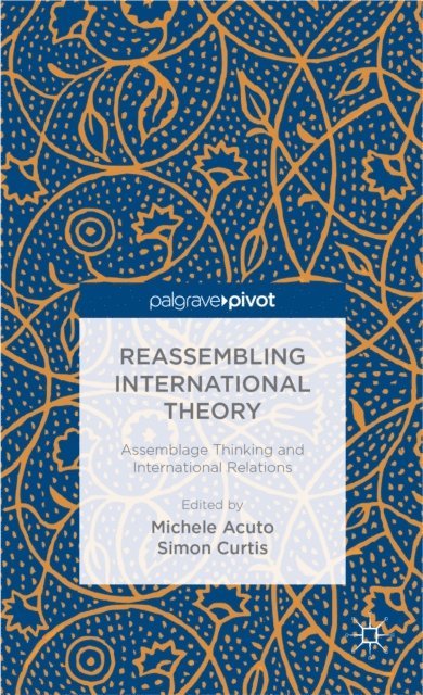Simon Curtis, M. Acuto - Reassembling International Theory, E-bok